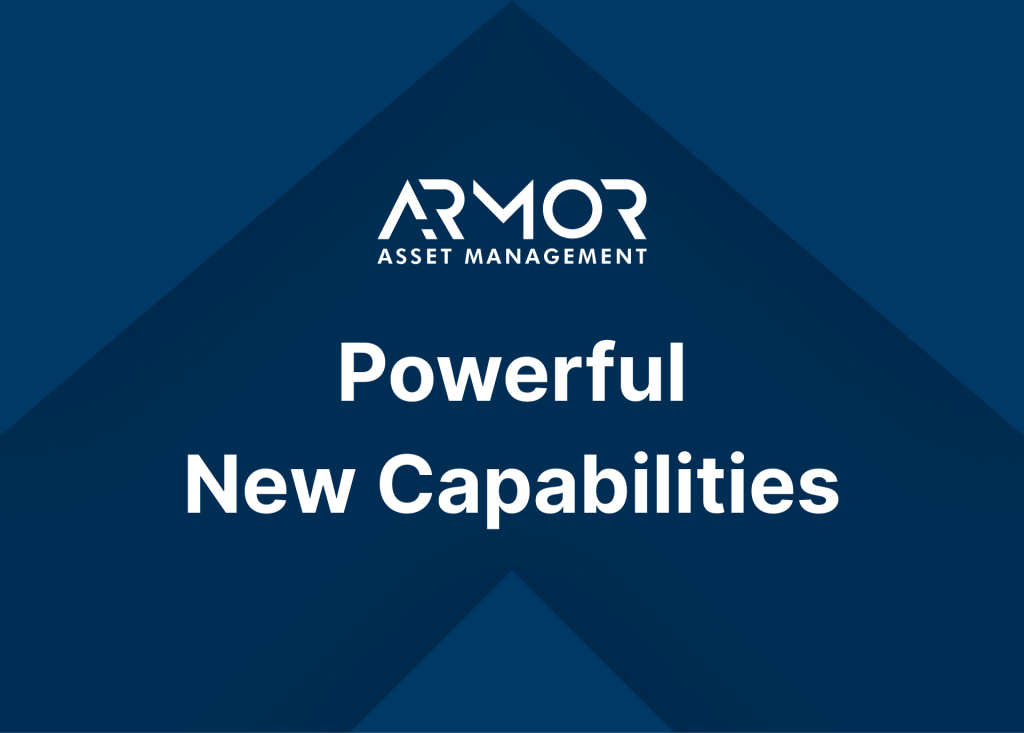 New powerful capabilities from Armor™ Asset Management.